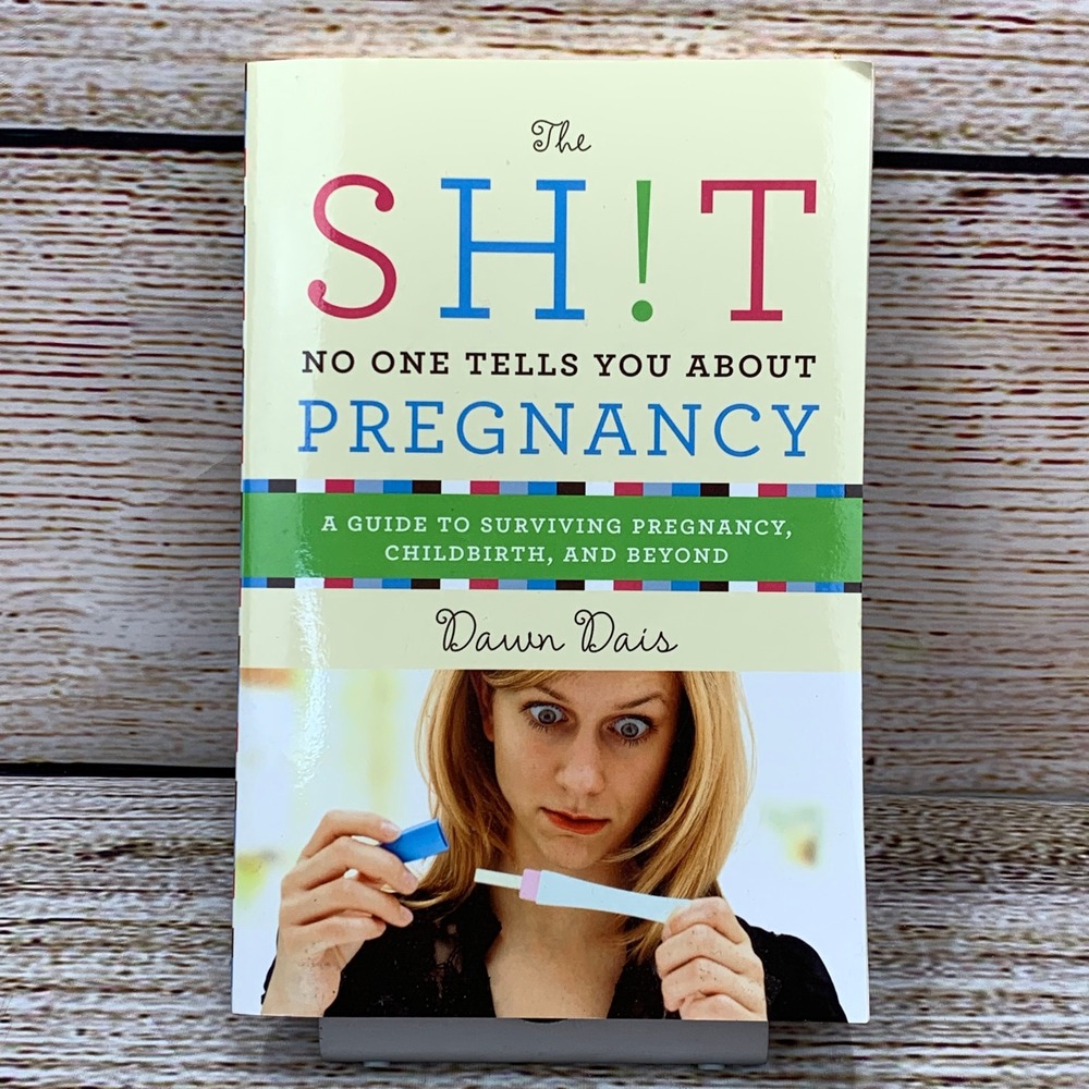 The Sh!t‎ No One Tells You About Pregnancy Book Dawn Dais Guide 2017
